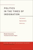 Politics in the Times of Indignation (eBook, ePUB) Politics in the Times of Indignation (eBook, ePUB)