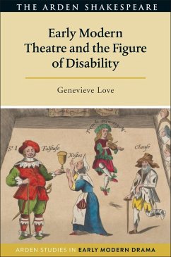 Early Modern Theatre and the Figure of Disability (eBook, ePUB) - Love, Genevieve