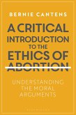 A Critical Introduction to the Ethics of Abortion (eBook, ePUB)