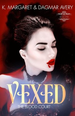 Vexed (The Blood Court, #1) (eBook, ePUB) - Price, S. A.; Margaret, K.; Avery, Dagmar