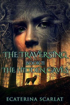 The Traversing Book II-The Hidden Caves (eBook, ePUB) - Scarlat, Ecaterina