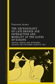 The Archaeology of Late Bronze Age Interaction and Mobility at the Gates of Europe (eBook, ePUB)
