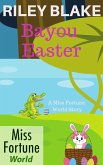 Bayou Easter (Miss Fortune World: Bayou Cozy Romantic Thrills, #4) (eBook, ePUB)