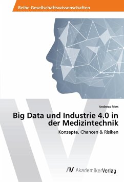 Big Data und Industrie 4.0 in der Medizintechnik - Fries, Andreas