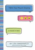 TBH #3: TBH, Too Much Drama (eBook, ePUB) TBH #3: TBH, Too Much Drama (eBook, ePUB)