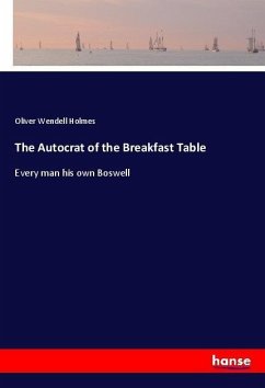The Autocrat of the Breakfast Table - Holmes, Oliver Wendell