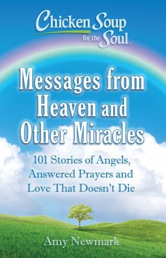 Chicken Soup for the Soul: Messages from Heaven and Other Miracles (eBook, ePUB) - Newmark, Amy