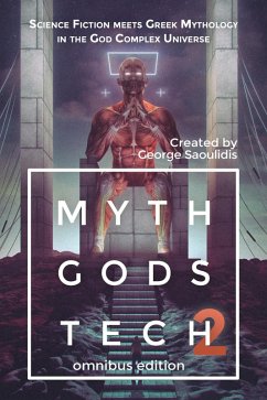 Cover Myth Gods Tech 2 - Omnibus Edition: Science Fiction Meets Greek Mythology In The God Complex Universe (eBook, ePUB)