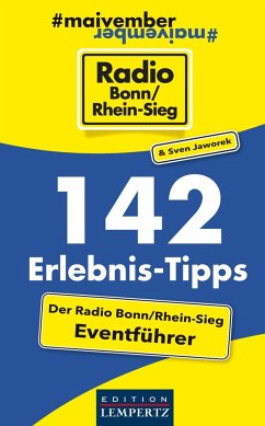 142 Erlebnis-Tipps - Der Radio Bonn/Rhein-Sieg Eventführer - Radio Bonn/Rhein-Sieg;Jaworek, Sven
