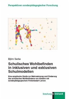 Schulisches Wohlbefinden in inklusiven und exklusiven Schulmodellen - Serke, Björn