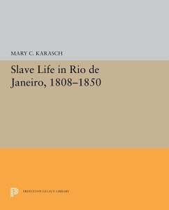 Slave Life in Rio de Janeiro, 1808-1850 (eBook, PDF) - Karasch, Mary C.