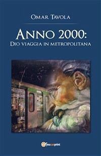 Anno 2000: Dio viaggia in metropolitana (eBook, ePUB) - Tavola, Omar