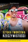 Sztuka tworzenia rzeczywistości (eBook, ePUB)