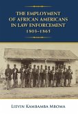 The Employment of African Americans in Law Enforcement, 1803-1865 (eBook, ePUB)