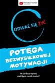 Odważ się żyć. Potęga bezwysiłkowej motywacji (eBook, ePUB)