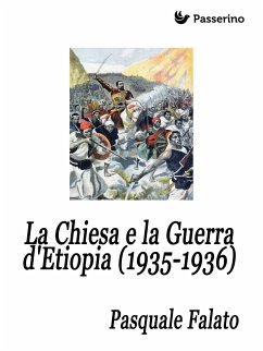 La Chiesa e la Guerra d'Etiopia (1935-1936) (eBook, ePUB) - Falato, Pasquale