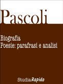 Giovanni Pascoli. Biografia e poesie: parafrasi e analisi (eBook, ePUB)