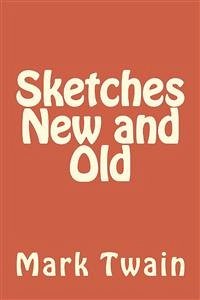 Sketches New And Old (eBook, ePUB) - twain, Mark