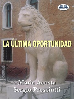 La Última Oportunidad (eBook, ePUB) - Acosta, María; Presicutti, Sergio