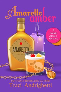 Amaretto Amber (Franki Amato Mysteries, #3) (eBook, ePUB) - Andrighetti, Traci
