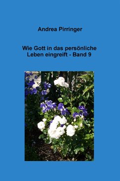 Wie Gott in das persönliche Leben eingreift - Band 9 (eBook, ePUB) - Pirringer, Andrea