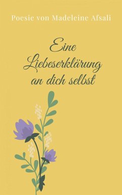 Eine Liebeserklärung an dich selbst (eBook, ePUB) - Afsali, Madeleine