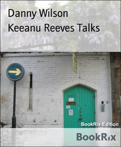 Keeanu Reeves Talks (eBook, ePUB) - Wilson, Danny