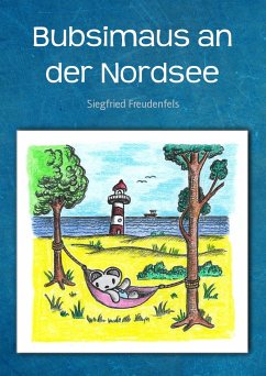 Bubsimaus an der Nordsee (eBook, ePUB) - Freudenfels, Siegfried