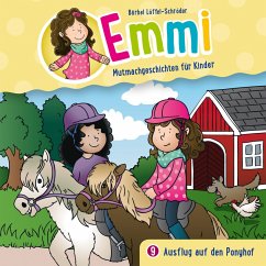 09: Ausflug auf den Ponyhof (MP3-Download) - Emmi - Mutmachgeschichten für Kinder; Löffel-Schröder, Bärbel