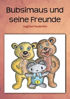 Bubsimaus und seine Freunde (eBook, ePUB) - Freudenfels, Siegfried