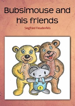 Bubsimouse and his friends (eBook, ePUB) - Freudenfels, Siegfried