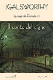 Galsworthy, J: Canto del cigno. La saga dei Forsyte Galsworthy, J: Canto del cigno. La saga dei Forsyte