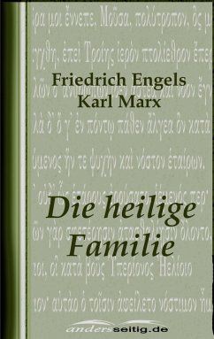 Die heilige Familie (eBook, ePUB) - Engels, Friedrich; Marx, Karl