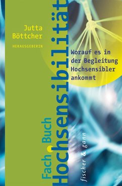 Fachbuch Hochsensibilität (eBook, ePUB) - Böttcher, Jutta; Wandel, Andrea; Schneider, Christian; Görlitz, Sabrina; Rex-Najuch, Mechthild; Seitz, Bernd