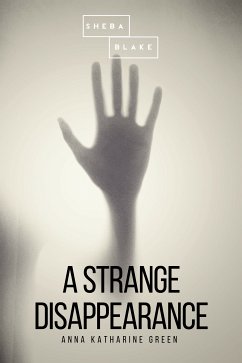 A Strange Disappearance (eBook, ePUB) - Green, Anna Katharine; Blake, Sheba