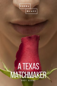 A Texas Matchmaker (eBook, ePUB) - Adams, Andy; Blake, Sheba