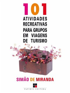 101 atividades recreativas para grupos em viagens de turismo (eBook, ePUB) - Miranda, Simão de