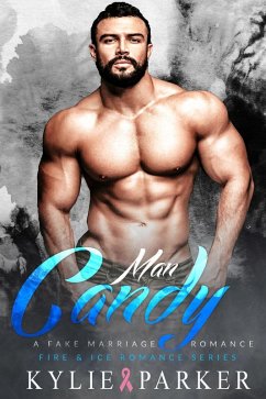 Man Candy: A Fake Marriage Romance (Fire & Ice Romance Series, #3) (eBook, ePUB) - Parker, Kylie