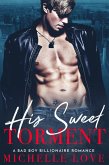 His Sweet Torment: A Bad Boy Billionaire Romance (Their Secret Desire, #5) (eBook, ePUB)