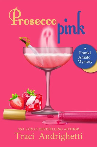 Prosecco Pink (Franki Amato Mysteries, #2) (eBook, ePUB) Prosecco Pink (Franki Amato Mysteries, #2) (eBook, ePUB)