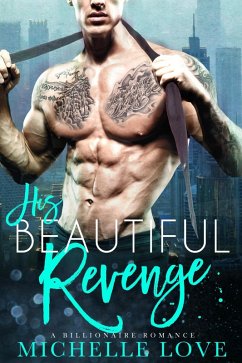 His Beautiful Revenge: A Billionaire Romance (Their Secret Desire, #8) (eBook, ePUB) - Love, Michelle