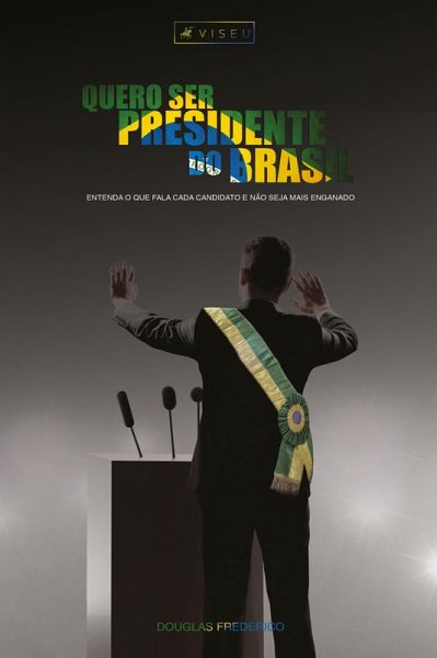 Quero ser presidente do Brasil (eBook, ePUB) Quero ser presidente do Brasil (eBook, ePUB)