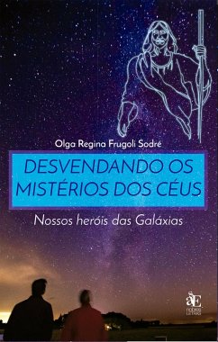 Desvendando os Mistérios dos Céus (eBook, ePUB) - Sodré, Olga Regina Frugoli