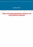 Théorie des temps grammaticaux fondée sur les traits pertinents temporels (eBook, ePUB)