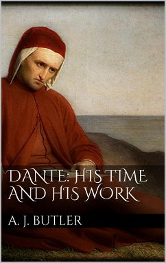 Dante: His Times and His Work (eBook, ePUB) - Butler, Arthur John