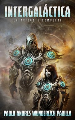 Intergalactica (La Trilogia Completa) (eBook, ePUB) - Padilla, Pablo Andres Wunderlich