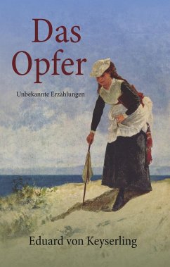 Das Opfer. Unbekannte Erzählungen (eBook, ePUB) - Keyserling, Eduard Von