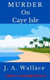Murder on Caye Isle (Kate Cavanaugh Mystery, #1) (eBook, ePUB)