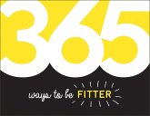 365 Ways to Be Fitter (eBook, ePUB) 365 Ways to Be Fitter (eBook, ePUB)