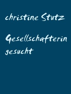 Gesellschafterin gesucht (eBook, ePUB) - Stutz, Christine